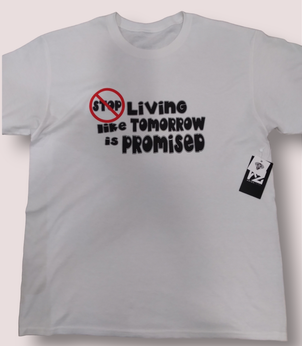 STOP LIVING LIKE TOMORROW IS PROMISED