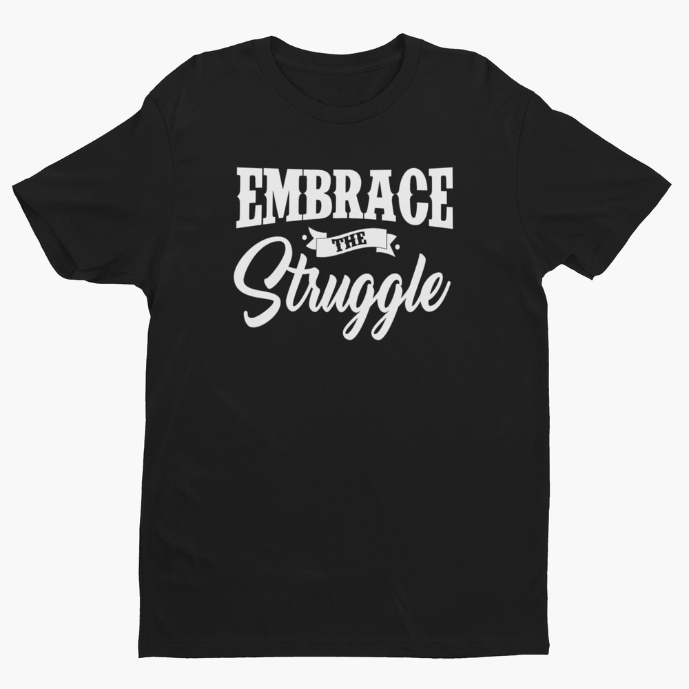 Embrace the Struggle